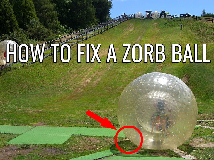 maintaining and fixing a Zorb ball